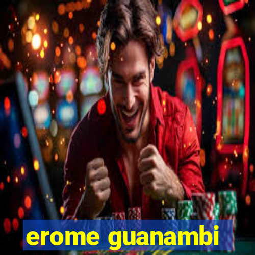 erome guanambi